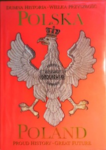 Polska, Dumna historia, Wielka przyszłość