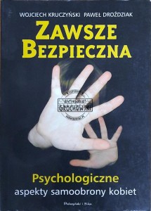 Zawsze bezpieczna. Psychologiczne aspekty samoobrony kobiet