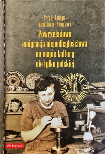 656791 Powrześniowa emigracja niepodległościowa na mapie kaltury, nie tylko polskiej
