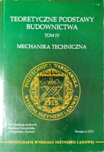 Teoretyczne podstawy budownictwa, tom IV. Mechanika techniczna