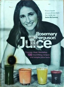 Juice. Cleanse Heal Revitalize. 100 nourishing recipes and simple juice fasts