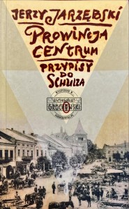 Prowincja - Centrum. Przypisy do Schulza