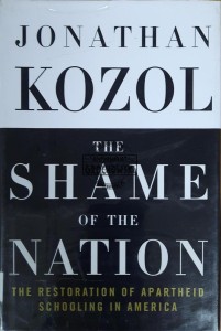 The Shame of the Nation. The Restoration of Apartheid Schooling in America