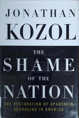655218 The Shame of the Nation. The Restoration of Apartheid Schooling in America