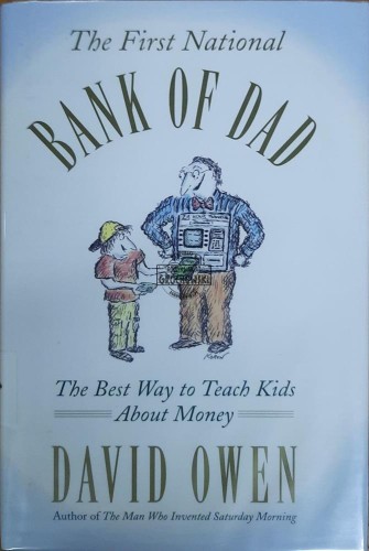 655234 The First National Bank of Dad. The Best Way to Teach Kids About Money
