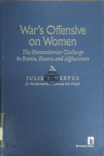 655243 War's Offensive on Women. The Humanitarian Challenge in Bosnia, Kosovo, and Afghanistan