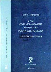 Spam. Czyli niezamawiana komercyjna poczta elektroniczna. Zagadnienia cywilnoprawne