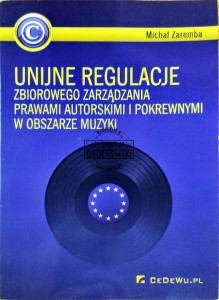Unijne regulacje zbiorowego zarządzania prawami autorskimi i pokrewnymi w obszarze muzyki