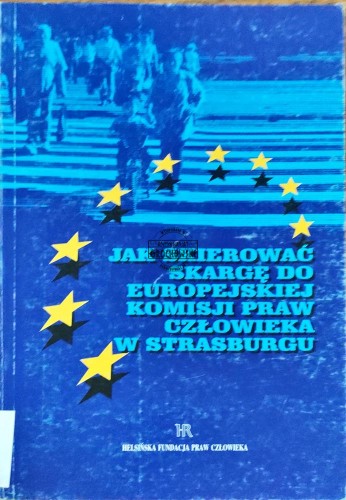 648278 Jak skierować skargę do europejskiej komisji praw człowieka w Strasburgu