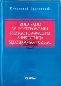 Rola sądu w postępowaniu przygotowawczym a instytucja sędziego śledczego