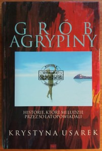 Grób Agrypiny, Historie, które mi ludzie przez 50 lat opowiadali