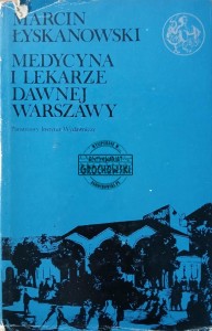 Medycyna i lekarze dawnej Warszawy