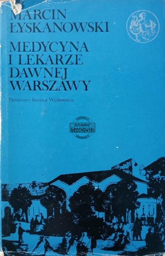 654243 Medycyna i lekarze dawnej Warszawy