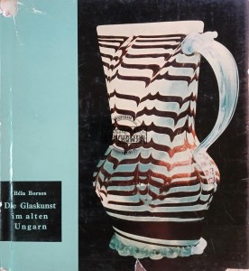 Die Glaskunst im alten Ungarn / Sztuka szklana w starożytnych Węgrzech