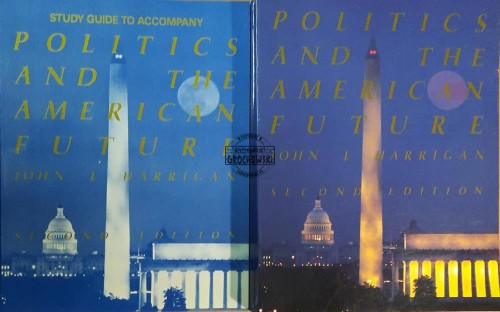 655366 Politics and the American Future. Study Guide to Accompany Politics and the American Future