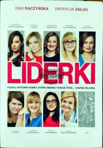 Liderki. Poznaj historie kobiet, które zmieniły życie... i napisz własną