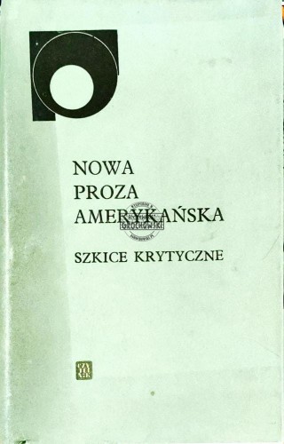 648363 Nowa proza amerykańska. Szkice krytyczne