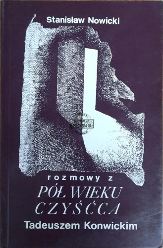 655381 Pół wieku czyśćca. Rozmowy z Tadeuszem Konwickim