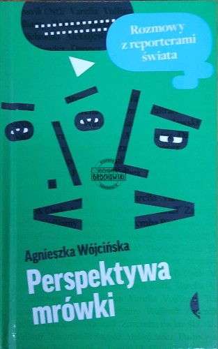655403 Perspektywa mrówki. Rozmowy z reporterami świata