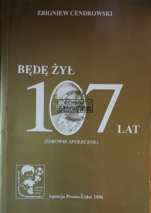 Będę żył 107 lat
