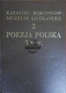 Katalog rękopisów Muzeum Literatury. Tom 2. Poezja polska XX w.