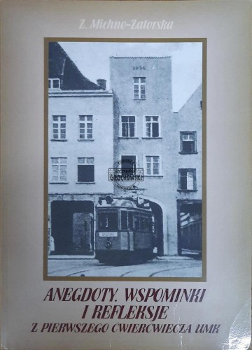 655639 Anegdoty, wspominki i refleksje z pierwszego ćwierćwiecza UMK