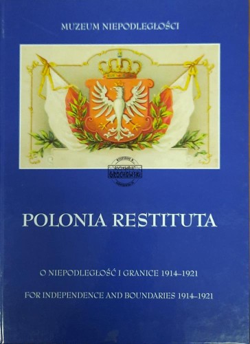 655652 Polonia Restituta. O niepodległość i granice 1914-1921