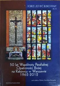 50 lat Wspólnoty Parafialnej Opatrzności Bożej na Rakowcu w Warszawie 1962-2012