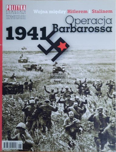 655661 Polityka nr 6/2011. Pomocnik historyczny - 1941 Operacja Barbarossa. Wojna między Hitlerem i Stalinem