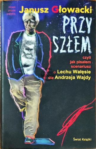 648570 Przyszłem czyli jak pisałem scenariusz o Lechu Wałęsie dla Andrzeja Wajdy