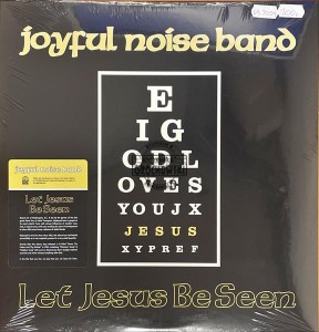 Joyful Noise Band – Let Jesus Be Seen LP