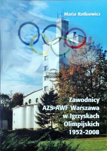 648714 Zawodnicy AZS - AWF w Igrzskach Olimpijskich 1952-2008