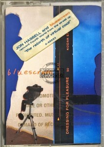 Jon Hassell And Bluescreen – Dressing For Pleasure Kaseta
