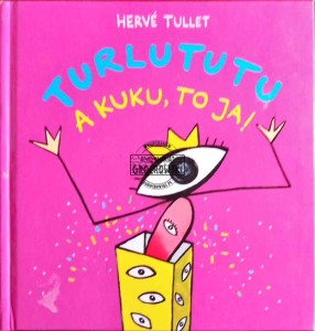 Turlututu. A kuku, to ja!
