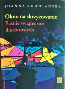 Okno na skrzyżowanie. Baśnie świąteczne dla dorosłych