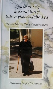 Śpieszmy się kochać ludzi, tak szybko odchodzą