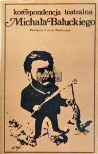 Korespondencja teatralna Michała Bałuckiego
