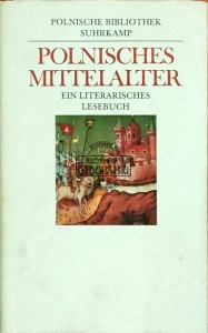 Polnisches Mittelalter. Ein Literarisches Lesenbuch