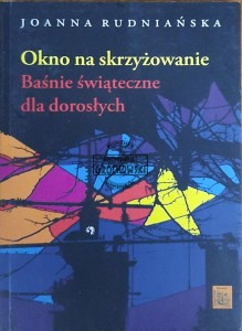Okno na skrzyżowanie. Baśnie świąteczne dla dorosłych