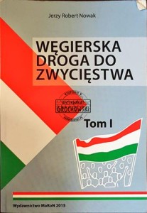 Węgierska dorga do zwycięstwa t. 1 NOWAK