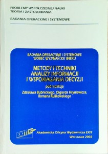 Badania operacyjne i systemowe wboec wyzwań XXI wieku. Metody i techniki analizy informacji i wspomagania decyzji