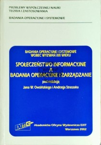 Badania operacyjne i systemowe wboec wyzwań XXI wieku. Społeczeństwo informacyjne a badania operacyjne i zarządzanie