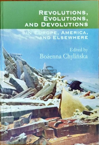 658019 Revolutions, devolutions and evolutions. In Europe, America and Elsewhere