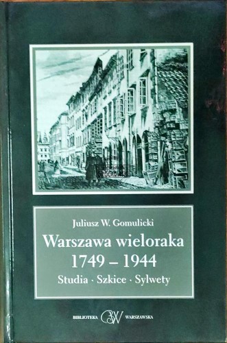 658025 Warszawa wieloraka 1749-1944. Studia szkice sylwety