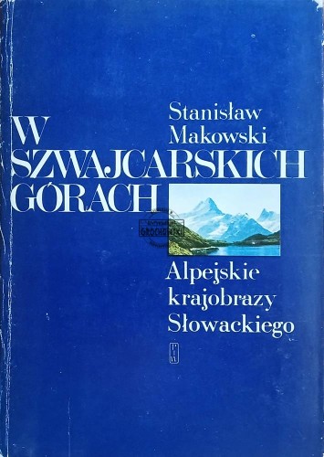 657454 W szwajcarskich górach, Alpejskie krajobrazy Słowackiego