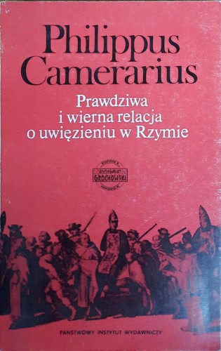 659017 Prawdziwa i wierna relacja o uwięzieniu w Rzymie