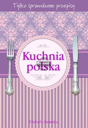 kuchnia-polska-tylko-sprawdzone-przepisy-b-iext146914945.jpg