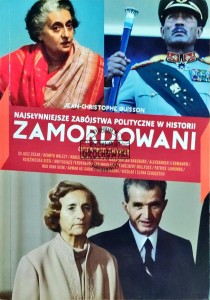Zamordowani. Najsłynniejsze zabójstwa polityczne w historii
