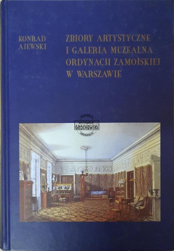 659118 Zbiory artystyczne i galeria muzealna ordynacji zamojskiej w Warszawie