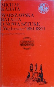 Warszawska batalia o nową sztukę ("Wędrowiec" 1884-1887)